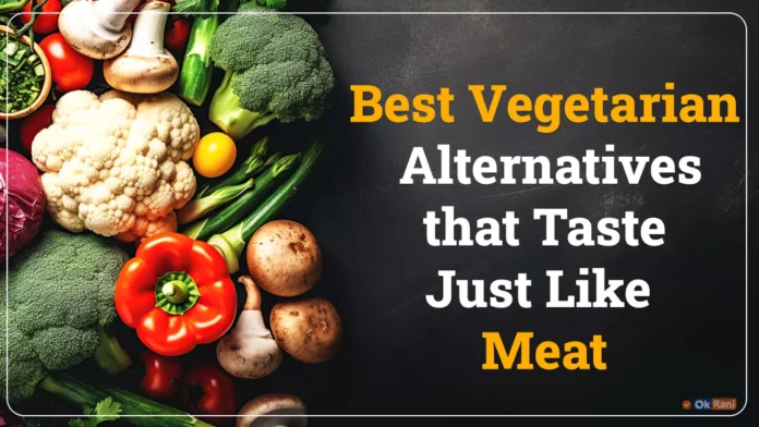 Vegetarian alternatives that taste just like meat