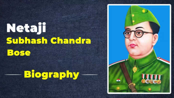 Nethaji Subash Chandra Bose Biography